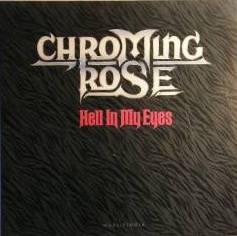 Chroming Rose : Hell in My Eyes